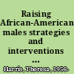 Raising African-American males strategies and interventions for successful outcomes /