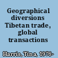 Geographical diversions Tibetan trade, global transactions /