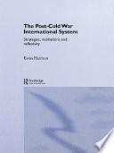 The post-Cold War international system strategies, institutions, and reflexivity /