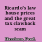 Ricardo's law house prices and the great tax clawback scam /