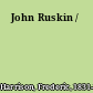 John Ruskin /