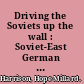 Driving the Soviets up the wall : Soviet-East German relations, 1953-1961 /