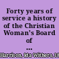 Forty years of service a history of the Christian Woman's Board of Missions, 1874-1914 /