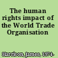 The human rights impact of the World Trade Organisation