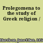 Prolegomena to the study of Greek religion /