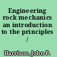 Engineering rock mechanics an introduction to the principles /