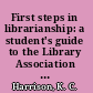 First steps in librarianship: a student's guide to the Library Association Entrance Examination /
