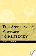 The antislavery movement in Kentucky /