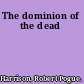 The dominion of the dead