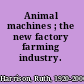 Animal machines ; the new factory farming industry.