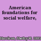 American foundations for social welfare,