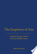 The emptiness of Asia : Aeschylus' Persians and the history of the fifth century /