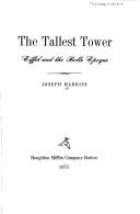 The tallest tower : Eiffel and the Belle Epoque /