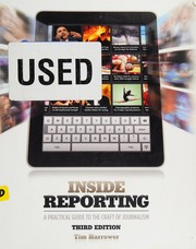 Inside reporting : a practical guide to the craft of Journalism /