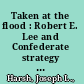 Taken at the flood : Robert E. Lee and Confederate strategy in the Maryland campaign of 1862 /