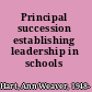 Principal succession establishing leadership in schools /