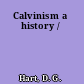 Calvinism a history /