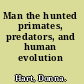 Man the hunted primates, predators, and human evolution /