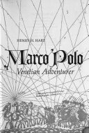 Marco Polo, Venetian adventurer /