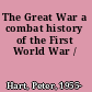 The Great War a combat history of the First World War /