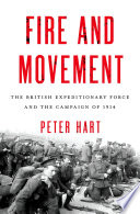 Fire and movement : the British Expeditionary Force and the campaign of 1914 /