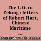 The I. G. in Peking : letters of Robert Hart, Chinese Maritime Customs, 1868-1907 /