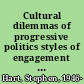 Cultural dilemmas of progressive politics styles of engagement among grassroots activists /