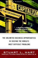 Capitalism at the crossroads : the unlimited business opportunities in solving the world's most difficult problems /