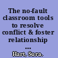 The no-fault classroom tools to resolve conflict & foster relationship intelligence /