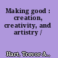 Making good : creation, creativity, and artistry /