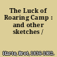 The Luck of Roaring Camp : and other sketches /