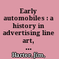 Early automobiles : a history in advertising line art, 1890-1930 /