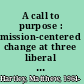 A call to purpose : mission-centered change at three liberal arts colleges /
