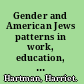 Gender and American Jews patterns in work, education, and family in contemporary life