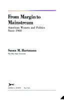 From margin to mainstream : American women and politics since 1960 /