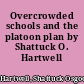 Overcrowded schools and the platoon plan by Shattuck O. Hartwell ...