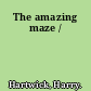 The amazing maze /