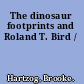 The dinosaur footprints and Roland T. Bird /