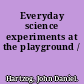 Everyday science experiments at the playground /