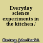 Everyday science experiments in the kitchen /