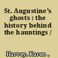 St. Augustine's ghosts : the history behind the hauntings /