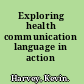 Exploring health communication language in action /