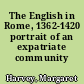 The English in Rome, 1362-1420 portrait of an expatriate community /