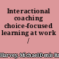 Interactional coaching choice-focused learning at work /