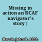 Missing in action an RCAF navigator's story /