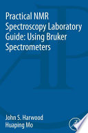 Practical NMR spectroscopy laboratory guide : using Bruker spectrometers /