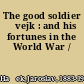 The good soldier Švejk : and his fortunes in the World War /