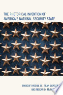 The rhetorical invention of America's national security state /