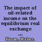 The impact of oil-related income on the equilibrium real exchange rate in Syria /