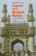 Legacy of a Divided Nation : India's Muslims since independence /